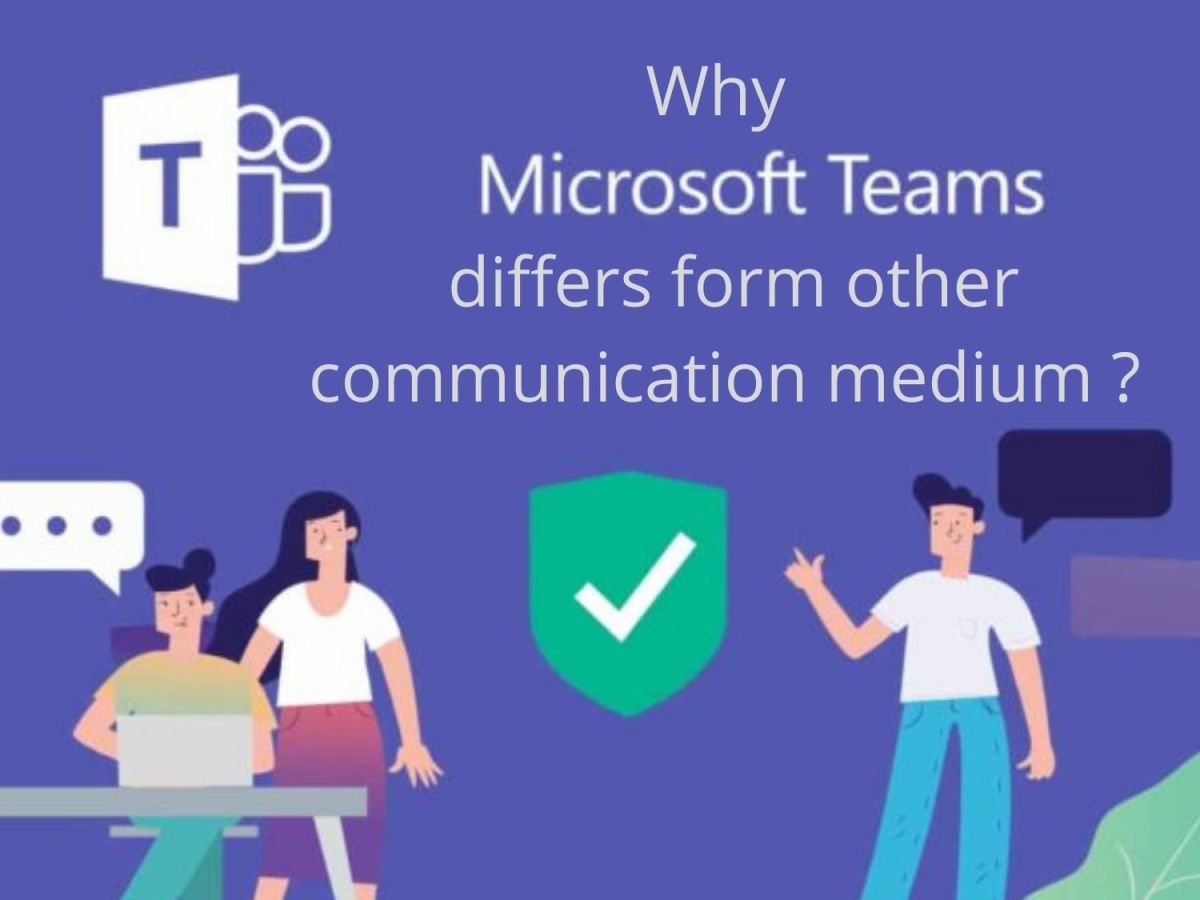 Why Microsoft Teams differs from other Communication&nbsp;medium?