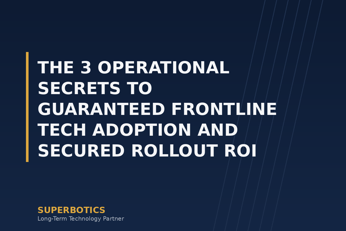 The 3 Operational Secrets to Guaranteed Frontline Tech Adoption and Secured Rollout ROI
